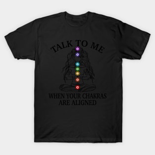 Talk To Me When Your Chakras Are Aligned Yoga T-Shirt